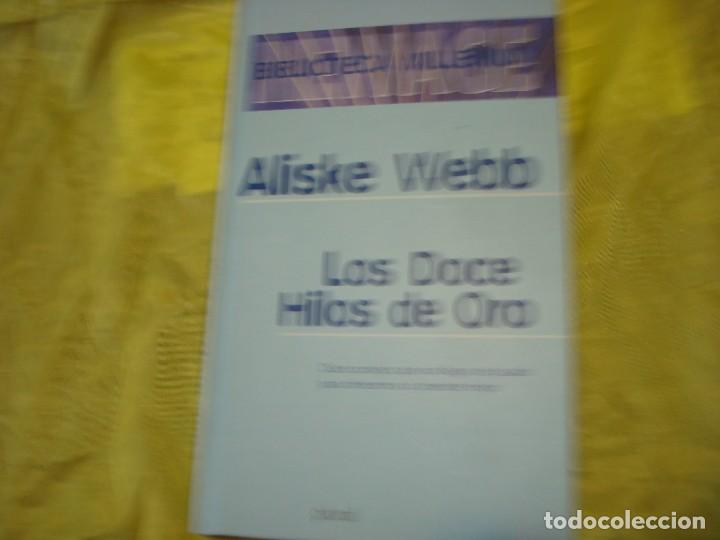 Libros de segunda mano: LOS DOCE HILOS DE ORO. ALISKE WEBB. EDICIONES B. 1&ordf; EDC. 2000 - Foto 1