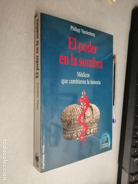 Libros de segunda mano: EL PODER EN LA SOMBRA, M&Eacute;DICOS QUE CAMBIARON LA HISTORIA / PHILIPP VANDENBERG / MART&Iacute;NEZ ROCA 1992
