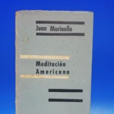 Libros de segunda mano: MEDITACION AMERICANA. JUAN MARINELLO. EDICIONES PROCYON. 1959. DEDICADO Y FIRMADO POR AUTOR