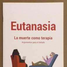 Libros de segunda mano: EUTANASIA. LA MUERTE COMO TERAPIA. ARGUMENTOS PARA EL DEBATE. 2020. NUEVO. Lote 290419358