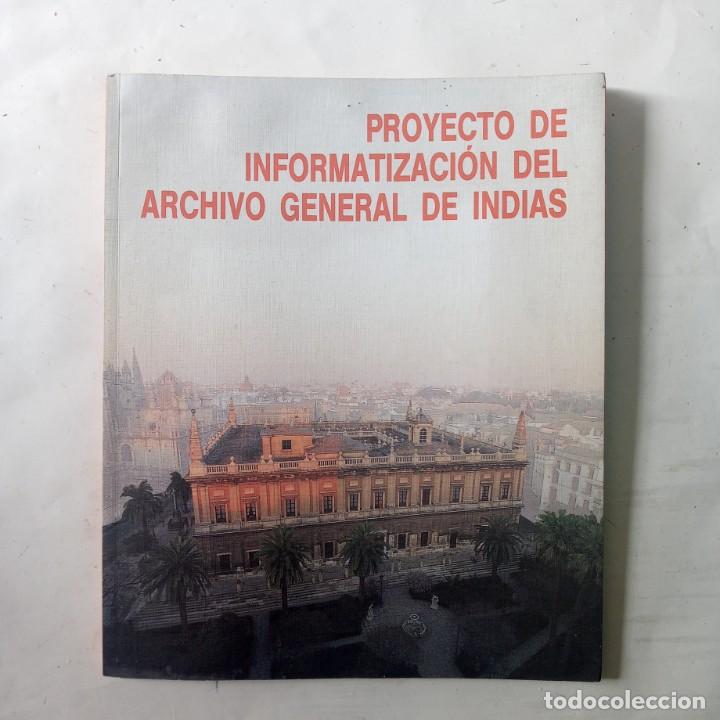 Libros de segunda mano: PROYECTO DE INFORMATIZACI&Oacute;N DEL ARCHIVO GENERAL DE INDIAS - Foto 1