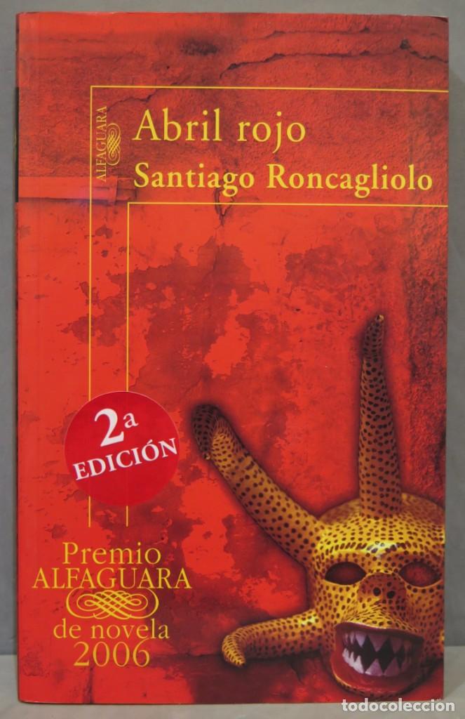 Libros de segunda mano: ABRIL ROJO. SANTIAGO RONCAGLIOLO - Foto 1