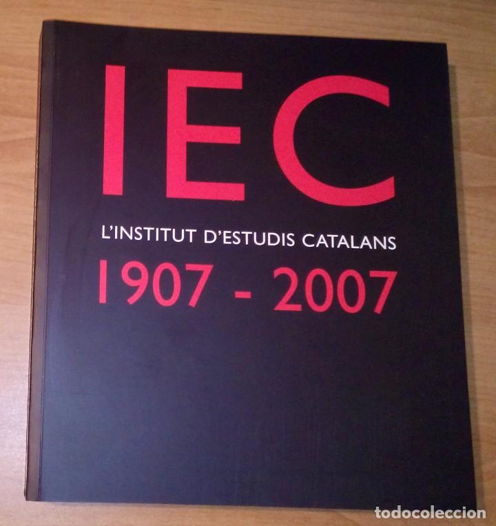 Libros de segunda mano: INSTITUT DESTUDIS CATALANS (IEC), 1907-2007 / PROGRAMA DEL CENTENARI - Foto 1