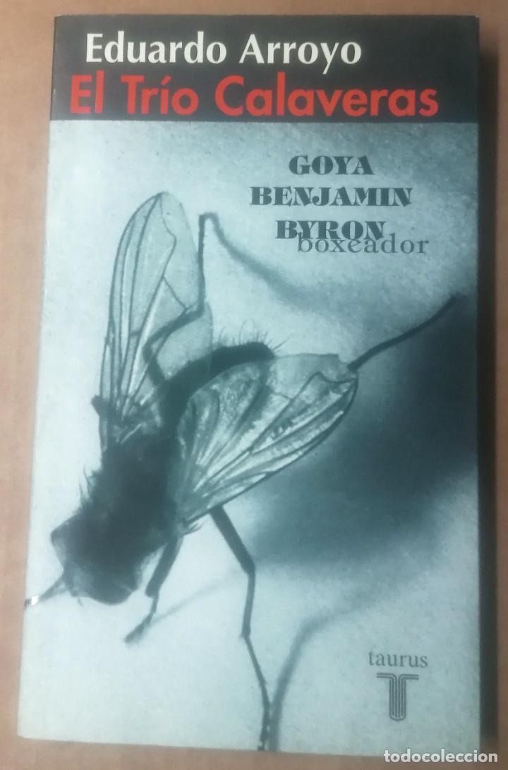 Libros de segunda mano: Eduardo Arroyo, El tr&iacute;o calaveras, Goya, Benjam&iacute;n, Byron, Taurus, 2003 - Foto 1