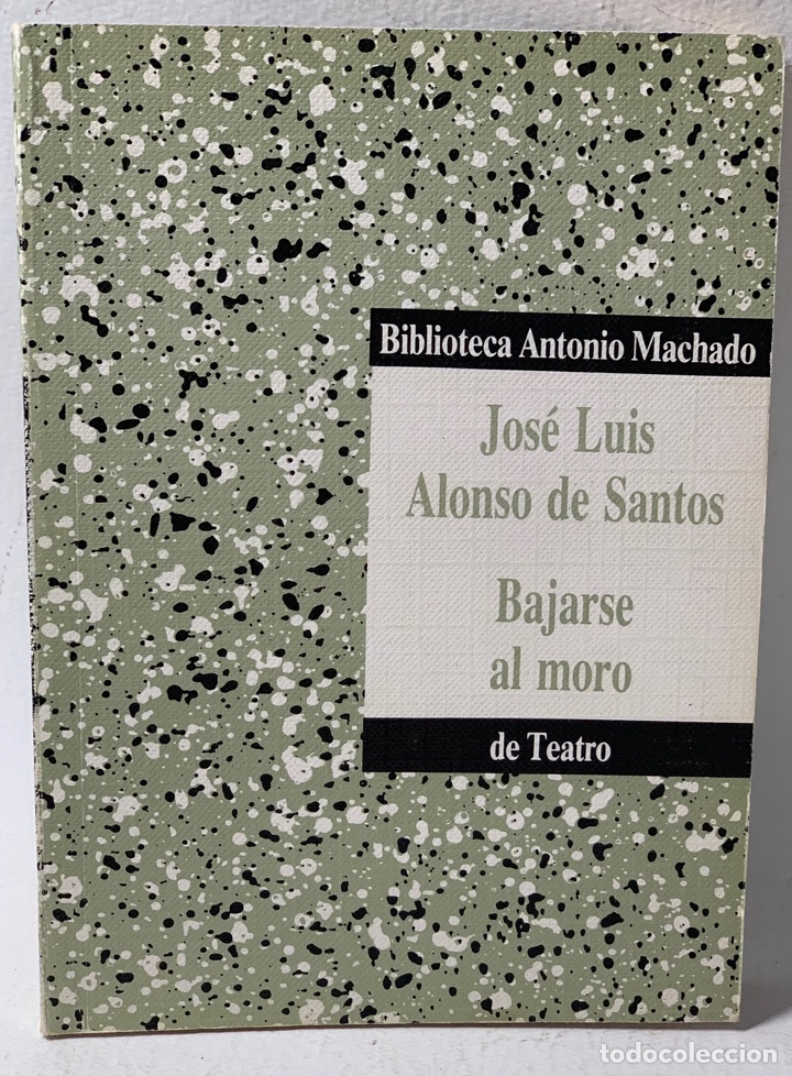 Libros de segunda mano: BAJARSE AL MORO &middot;&middot;&middot;&middot;&middot; JOS&Eacute; LUIS ALONSO DE SANTOS - Foto 1