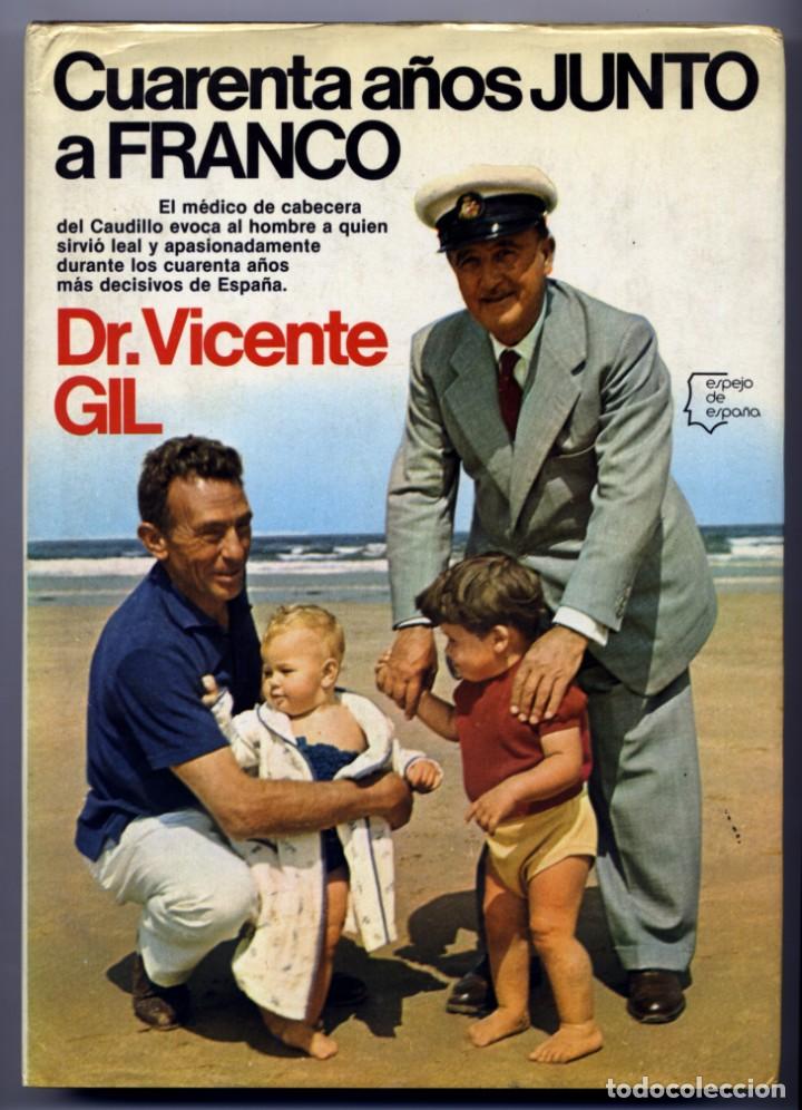 Libros de segunda mano: GIL, Vicente. Cuarenta a&ntilde;os junto a Franco. 1981. - Foto 1