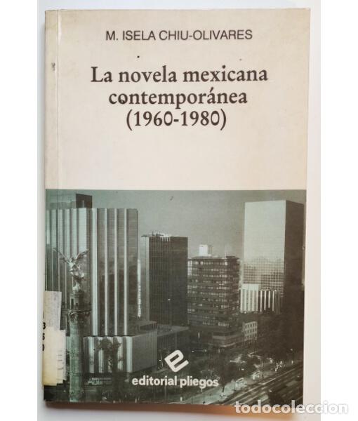 Livros em segunda m&atilde;o: LA NOVELA MEXICANA CONTEMPOR&Aacute;NEA (1960-1980). ISELA CHIU-OLIVARES, M. Ediciones Pliegos. 1990.