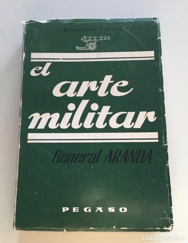 Libros de segunda mano: EL ARTE MILITAR. GENERAL ARANDA. EDITORIAL PEGASO - Foto 2