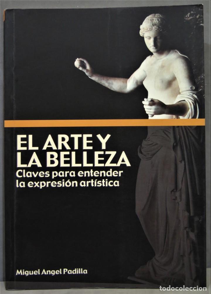 Libri di seconda mano: EL ARTE Y LA BELLEZA. CLAVES PARA ENTENDER LA EXPRESION ARTISTICA. PADILLA MORENO