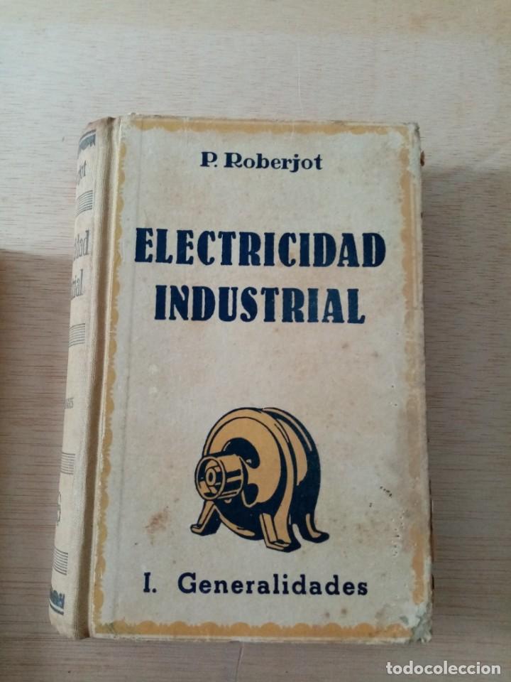 Libros de segunda mano: ELECTRICIDAD INDUSTRIAL. P. ROBERJOT. . EST9B2 - Foto 1