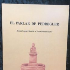 Libros de segunda mano: EL PARLAR DE PEDREGUER - GARCIA I ROSSELO, JOSEPA / BELTRAN I CALVO , VICENT -. Lote 292353943
