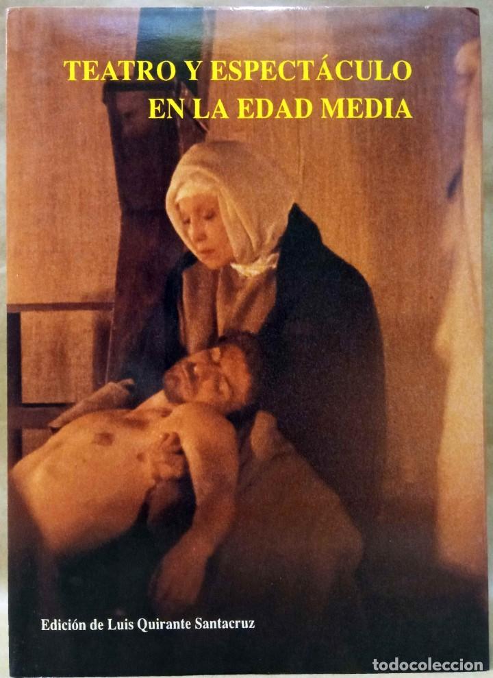Libros de segunda mano: LUIS QUIRANTE SANTACRUZ (ED.) - TEATRO Y ESPECT&Aacute;CULO EN LA EDAD MEDIA. INSTITUTO DE CULTURA JUAN GIL