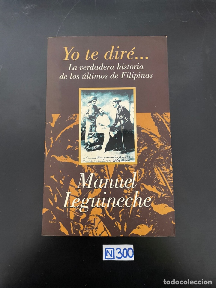 Libros de segunda mano: YO TE DIR&Eacute; LA VERDADERA HISTORIA DE LOS &Uacute;LTIMOS DE FILIPINAS - Foto 1