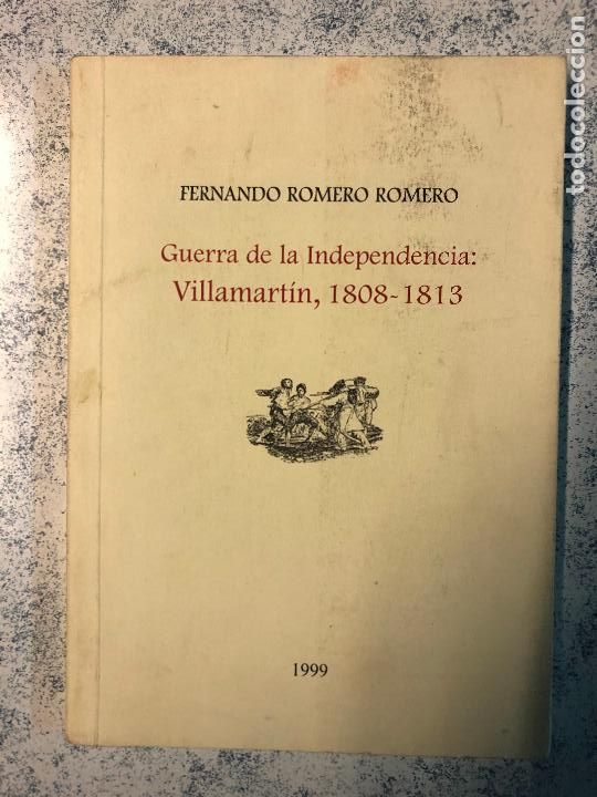 Libros de segunda mano: FERNANDO ROMERO ROMERO, GUERRA DE LA INDEPENDENCIA, VILLAMARTIN 1808 - 1813
