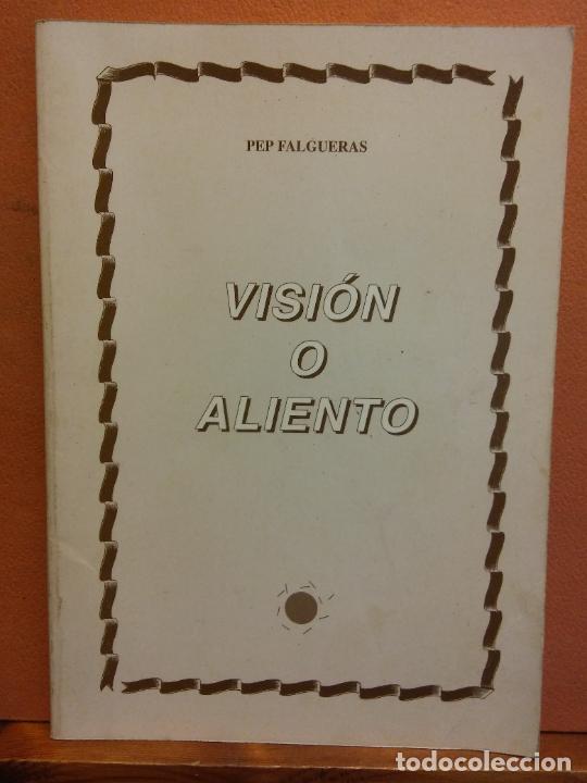 Libri di seconda mano: VISI&Oacute;N O ALIENTO. PEP FALGUERAS. AUTOR, EDITOR