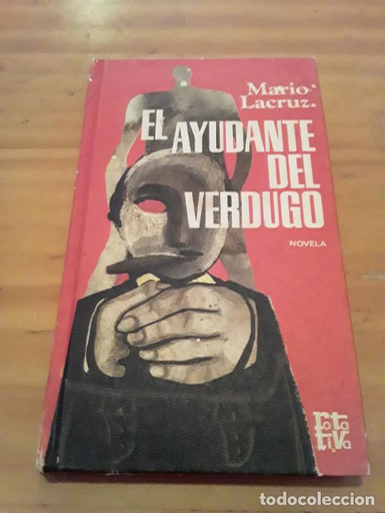 Libros de segunda mano: EL AYUDANTE DEL VERDUGO.MARIO LACRUZ.PLAZA&JANES.1972.182 PAGINAS.