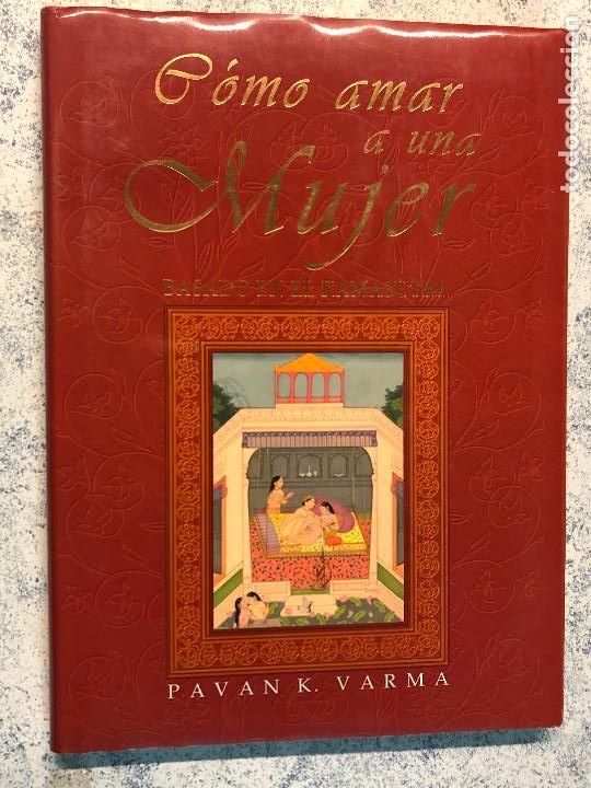 Libros de segunda mano: COMO AMAR A UNA MUJER. BASADO EN EL KAMASUTRA Varma, Pavan K. - Foto 1