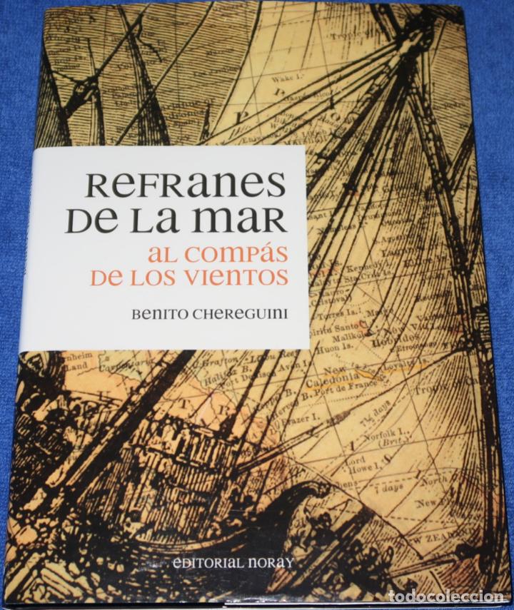 Libros de segunda mano: Refranes de la mar al comp&aacute;s de los vientos - Benito Chereguini - Editorial Noray (2008) - Foto 1