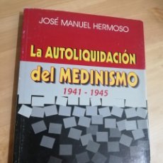 Libros de segunda mano: LA AUTOLIQUIDACIÓN DEL MEDINISMO (1941 - 1945) JOSÉ MANUEL HERMOSO