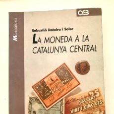 Libros de segunda mano: LA MONEDA A LA CATALUNYA CENTRAL