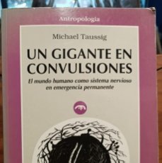 Libros de segunda mano: UN GIGANTE EN CONVULSIONES - TAUSSIG , MICHAEL - ANTROPOLOGIA. Lote 293638618