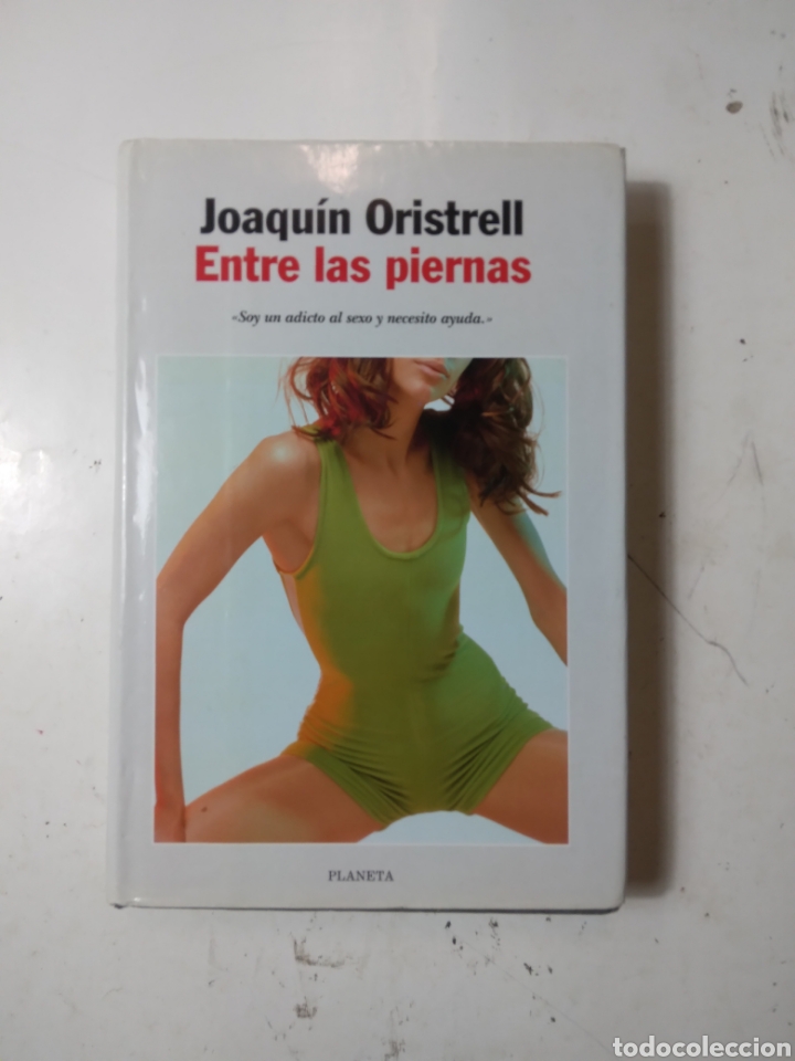 Libros de segunda mano: Joaqu&iacute;n Oristrell, Entre piernas,Planeta - Foto 1