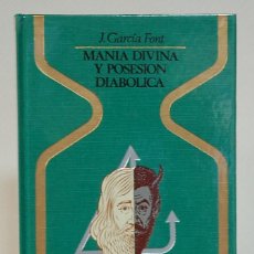 Livres d'occasion: MANÍA DIVINA Y POSESIÓN DIABÓLICA. J. GARCÍA FONT, EDITORIAL. PLAZA&JANÉS. 1978. PRIMERA EDICIÓN. Lote 293834598