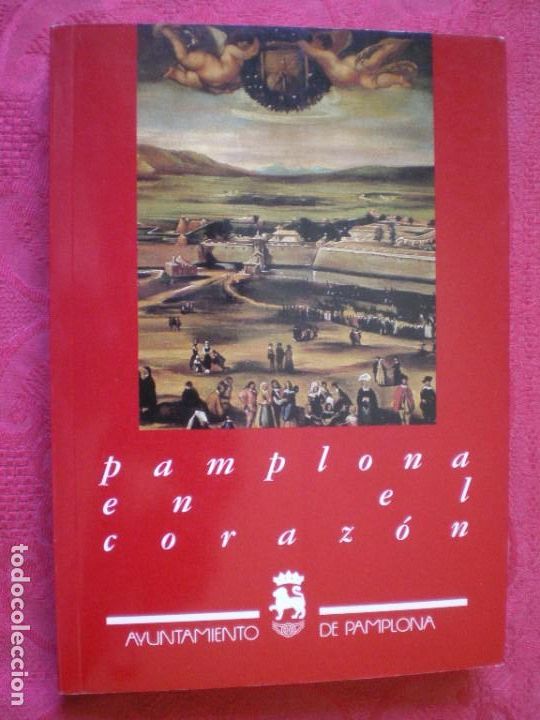 Libros de segunda mano: PAMPLONA EN EL CORAZ&Oacute;N. MAR&Iacute;A DOLORES MART&Iacute;NEZ ARCE. NAVARRA. - Foto 1