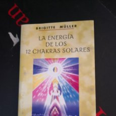 Libros de segunda mano: LIBRO LA ENERGIA DE LOS 12 CHAKRAS SOLARES - BRIGITTE MULLER. Lote 294173393