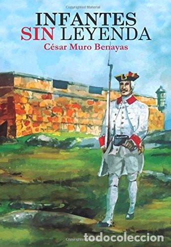 Libri di seconda mano: INFANTES SIN LEYENDA - CESAR MURO BENAYAS