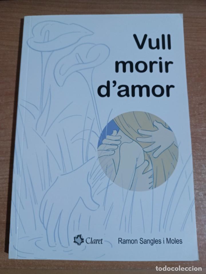 Libros de segunda mano: Vull morir damor - Ramon Sangles i Moles - en catal&agrave; - Foto 1