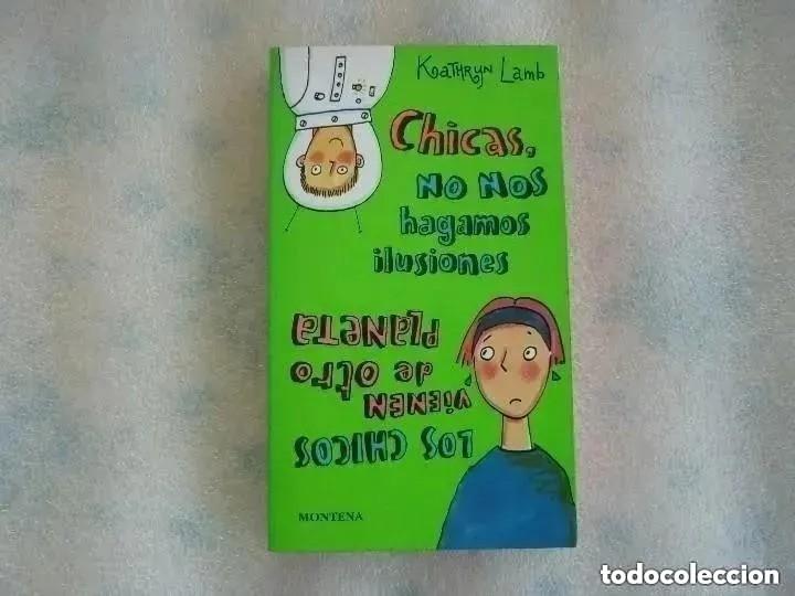Libros de segunda mano: CHICAS, NO NOS HAGAMOS ILUSIONES, LOS CHICOS VIENEN DE OTRO PLANETA - KATHRYN LAMB