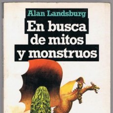 Libros de segunda mano: EN BUSCA DE MITOS Y MONSTRUOS ALAN LANDSBURG 1ª EDICIÓN JUNIO 1983. Lote 294845378