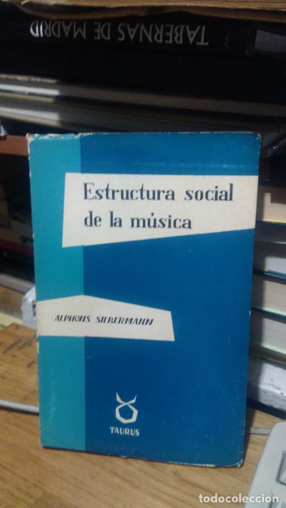 Libros de segunda mano: ESTRUCTURA SOCIAL DE LA M&Uacute;SICA, ALPHONS SILBERMANN, ED. TAURUS - Foto 1