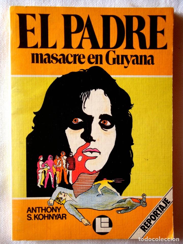 Libros de segunda mano: ANTHONY S. KHONYAR: EL PADRE. MASACRE EN GUYANA - Foto 1