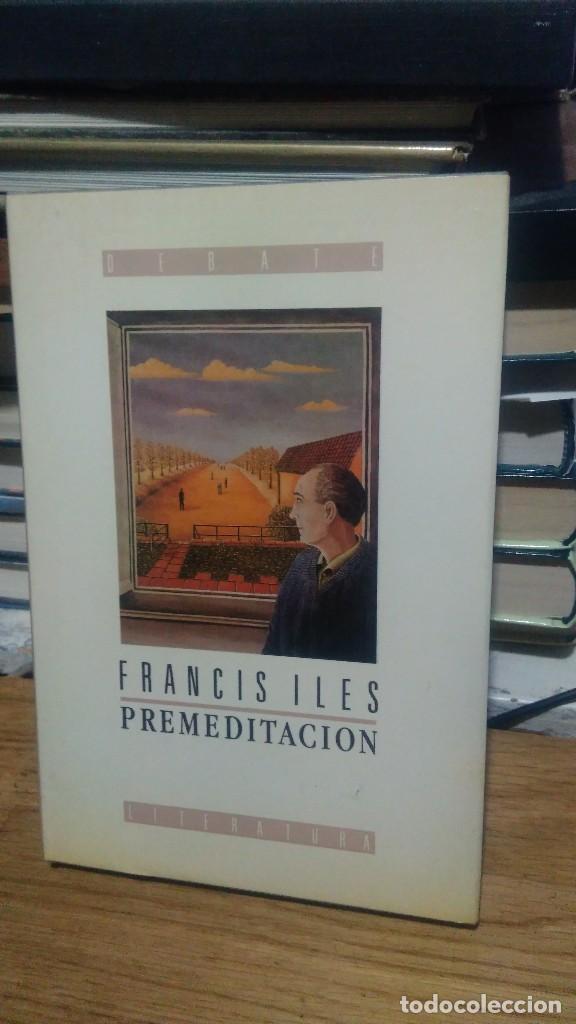 Libros de segunda mano: PREMEDITACI&Oacute;N, FRANCIS ILES, ED. DEBATE - Foto 1