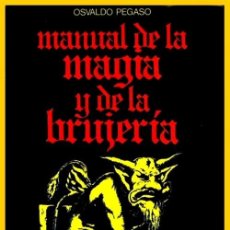 Libros de segunda mano: M129 - MANUAL DE LA MAGIA Y DE LA BRUJERIA. OSVALDO PEGASO. ILUSTRADO.. Lote 295726053