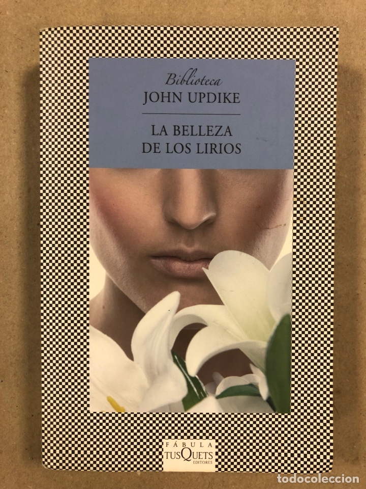 Libros de segunda mano: LA BELLEZA DE LOS LIRIOS. JOHN UPDIKE. TUSQUETS EDITORES 2011. - Foto 1