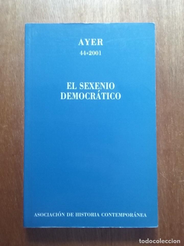 Second hand books: EL SEXENIO DEMOCRATICO, ASOCIACION DE HISTORIA CONTEMPORANEA, MARCIAL PONS, 2002, AYER 44 2001