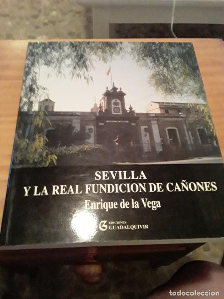 Livres d'occasion: SEVILLA Y LA REAL FUNDICION DE CA&Ntilde;ONES.ENRIQUE DE LA VEGA.EDIC.GUADALQUIVIR.1992.306 PAG.