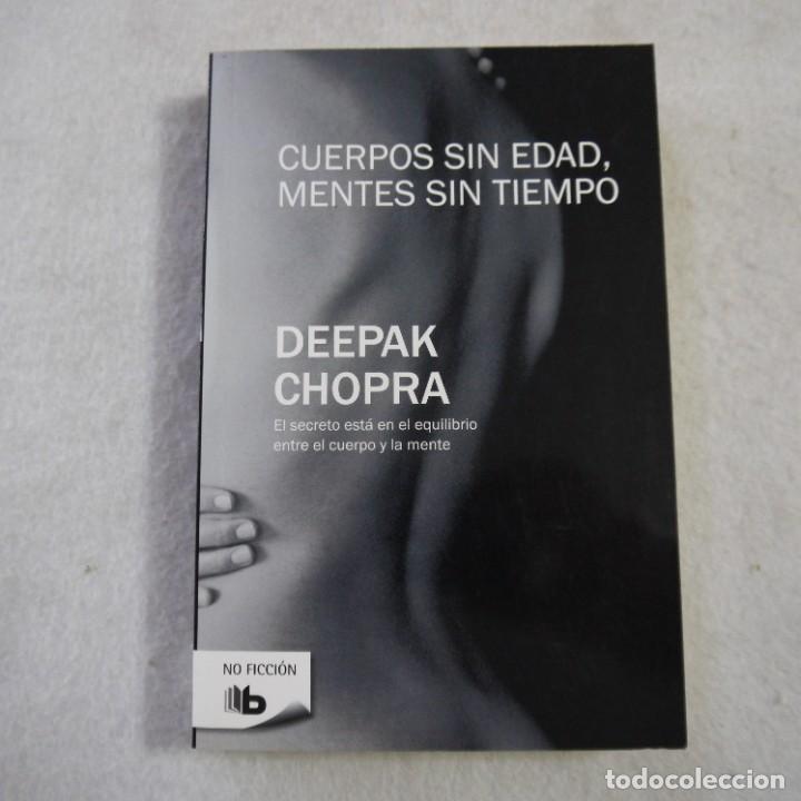 Libros de segunda mano: CUERPOS SIN EDAD, MENTES SIN TIEMPO - DEEPAK CHOPRA - EDICIONES B - 2011 - Foto 1
