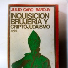 Libros de segunda mano: INQUISICIÓN, BRUJERIA Y CRIPTOJUDAISMO. JULIO CARO BAROJA. EDICIONES ARIEL 1972. 315 PÁG.. Lote 363630325