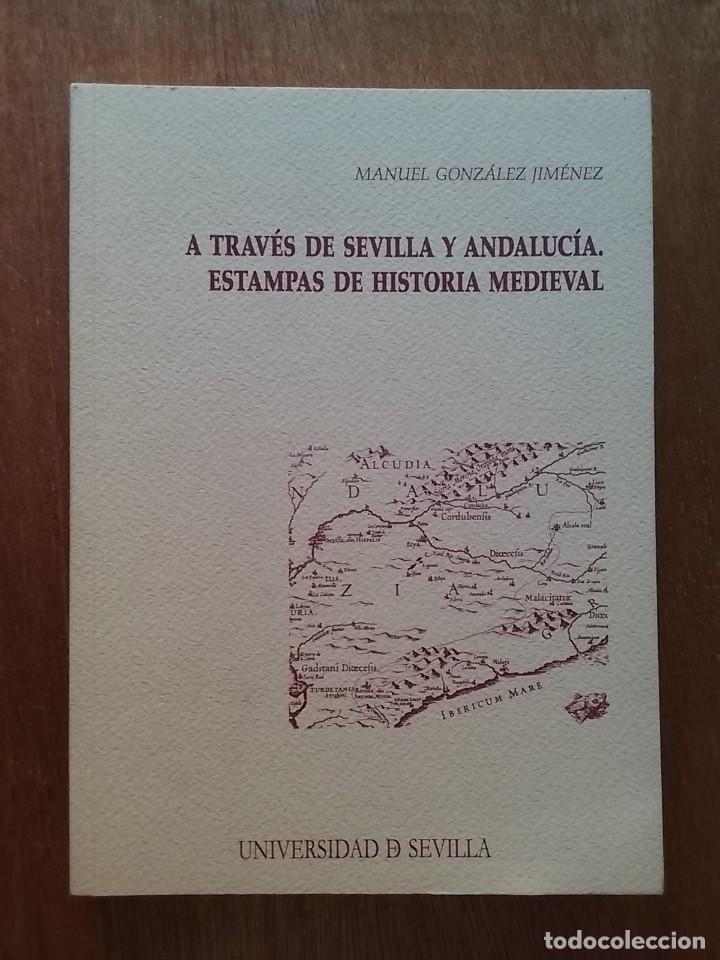 Second hand books: A TRAVES DE SEVILLA Y ANDALUCIA, ESTAMPAS DE HISTORIA MEDIEVAL, MANUEL GONZALEZ JIMENEZ, UNIVERSIDAD