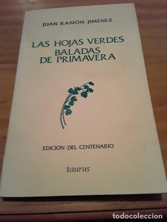Libros de segunda mano: LAS HOJAS VERDES,BALADAS DE PRIMAVERA.JUAN RAMON JIMENEZ.EDIC.DEL CENTENARIO.TAURUS.141 PAGINAS.1982