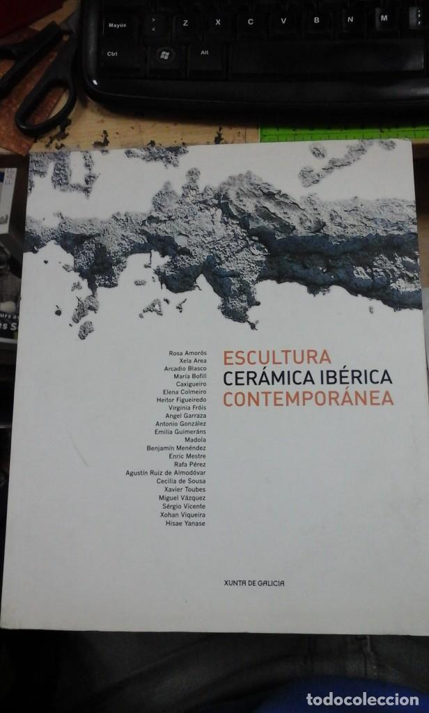 Libros de segunda mano: ESCULTURA CER&Aacute;MICA IB&Eacute;RICA CONTEMPOR&Aacute;NEA (Pontevedra, 2007)