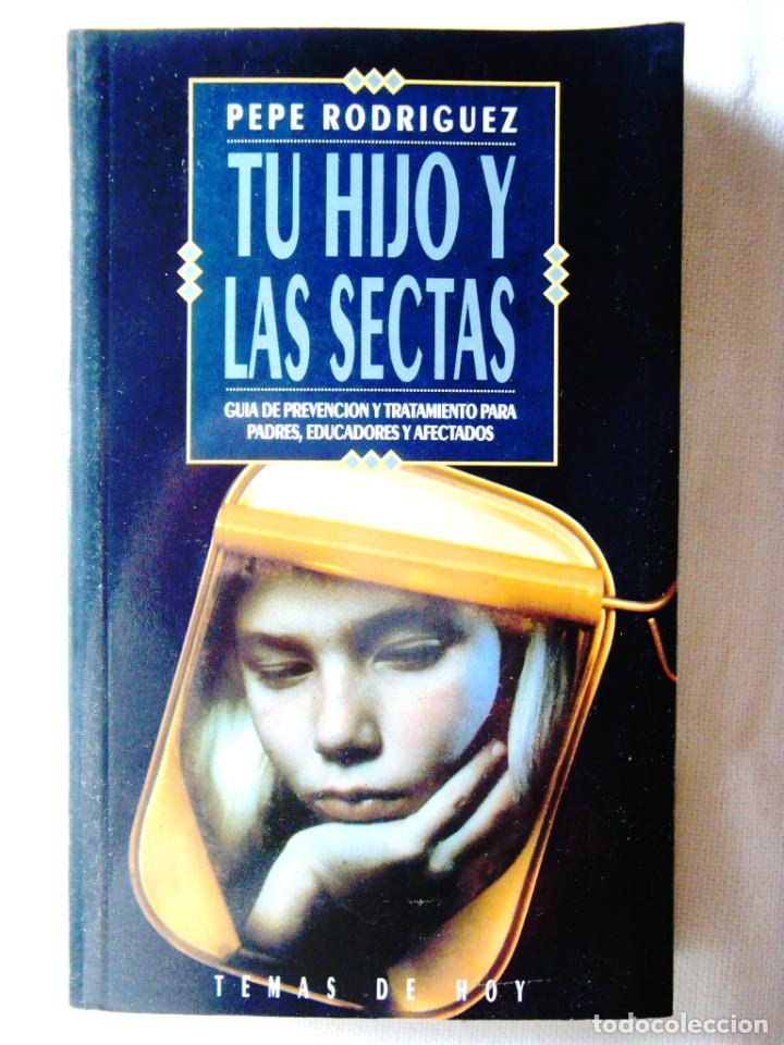 Libros de segunda mano: PEPE RODR&Iacute;GUEZ: TU HIJO Y LAS SECTAS - Foto 1