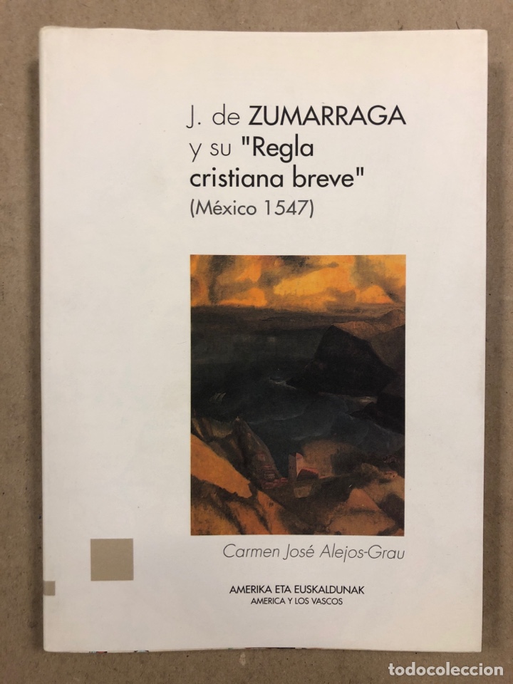 Gebrauchte B&uuml;cher: J. DE ZUMARRAGA Y SU &ldquo;REGLA CRISTIANA BREVE&rdquo; (MEXICO 1547). CARMEN JOS&Eacute; ALEJOS-GRAU.
