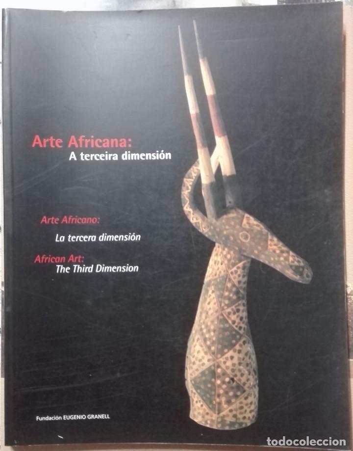 Libros de segunda mano: Joaqu&iacute;n Yebra et al. Arte africano: la tercera dimensi&oacute;n. 1999