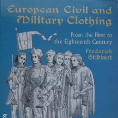 Libros de segunda mano: EUROPEAN CIVIL AND MILITARY CLOTHING. FROM THE FIRST TO THE EIGHTEENTH CENTURY. Lote 298015798