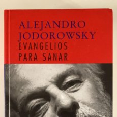 Libros de segunda mano: EVANGELIOS PARA SANAR. ALEJANDRO JODOROWSKY